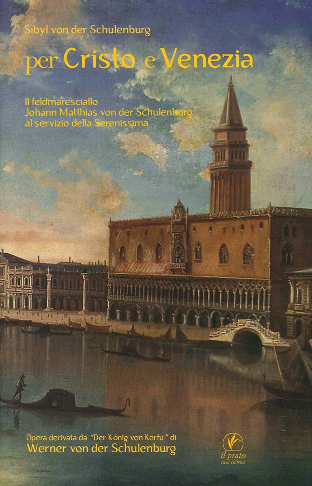 Per Cristo e Venezia. Il Feldmaresciallo Matthias von der Schulenburg al servizio delle Serenessima Fiction