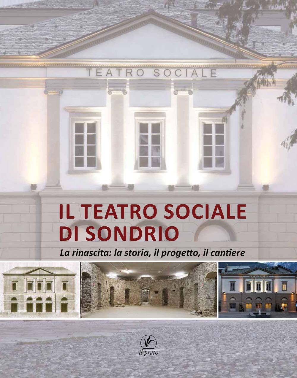 Il teatro sociale di Sondrio. La rinascita: la storia, il progetto, il cantiere book