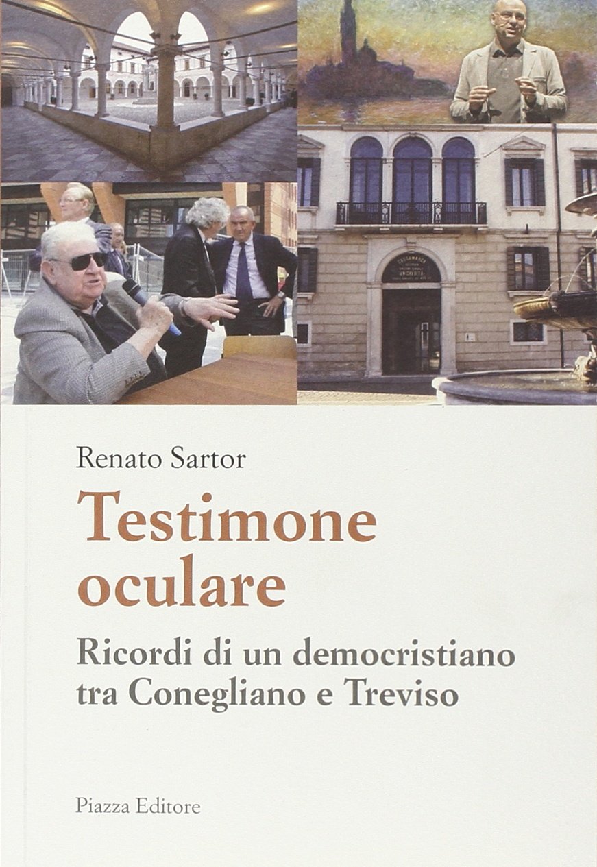 Testimone oculare. Ricordi di un democristiano tra Conegliano e Treviso Science