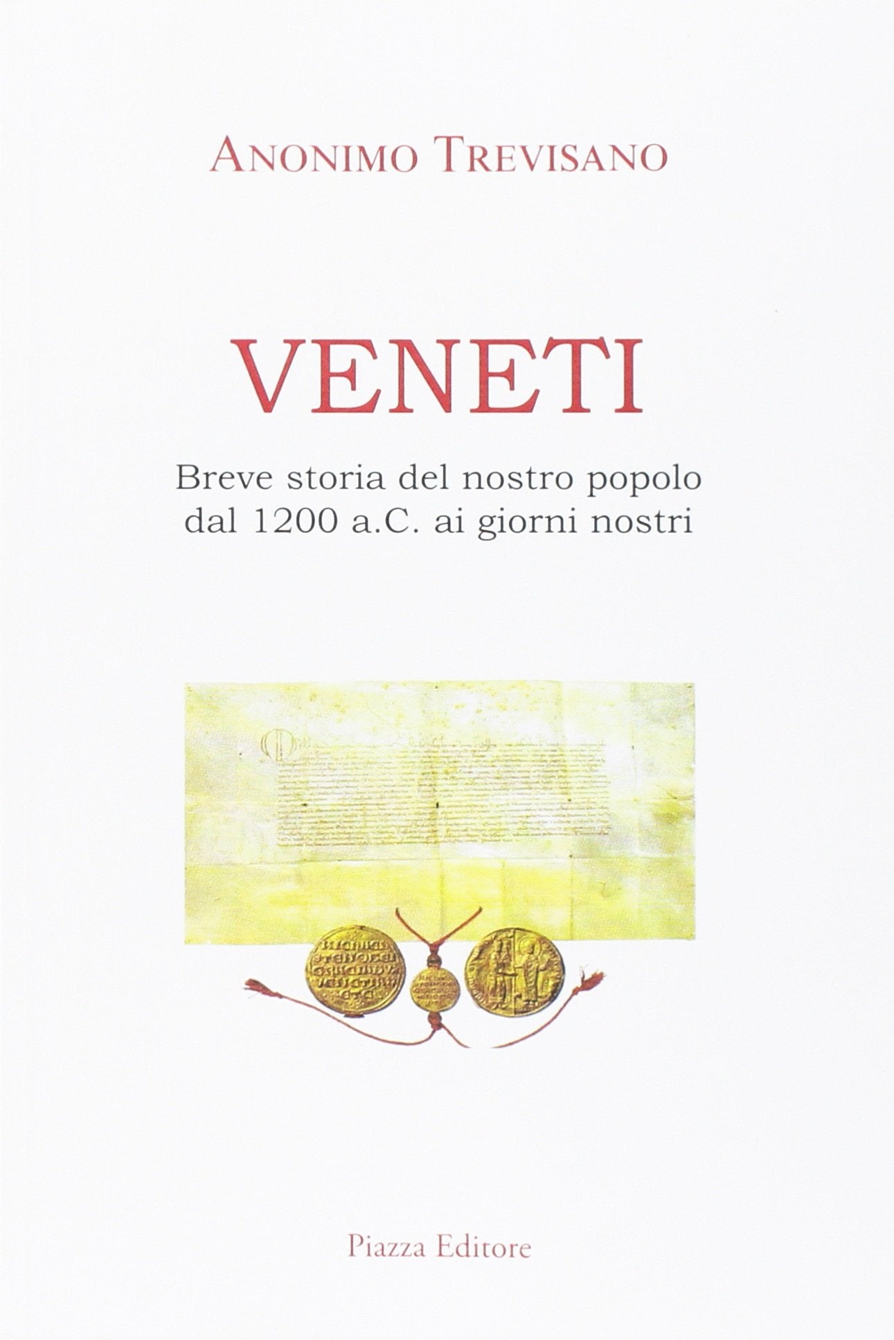 Veneti. Breve storia del nostro popolo dal 1200 a.C. ai giorni nostri Books