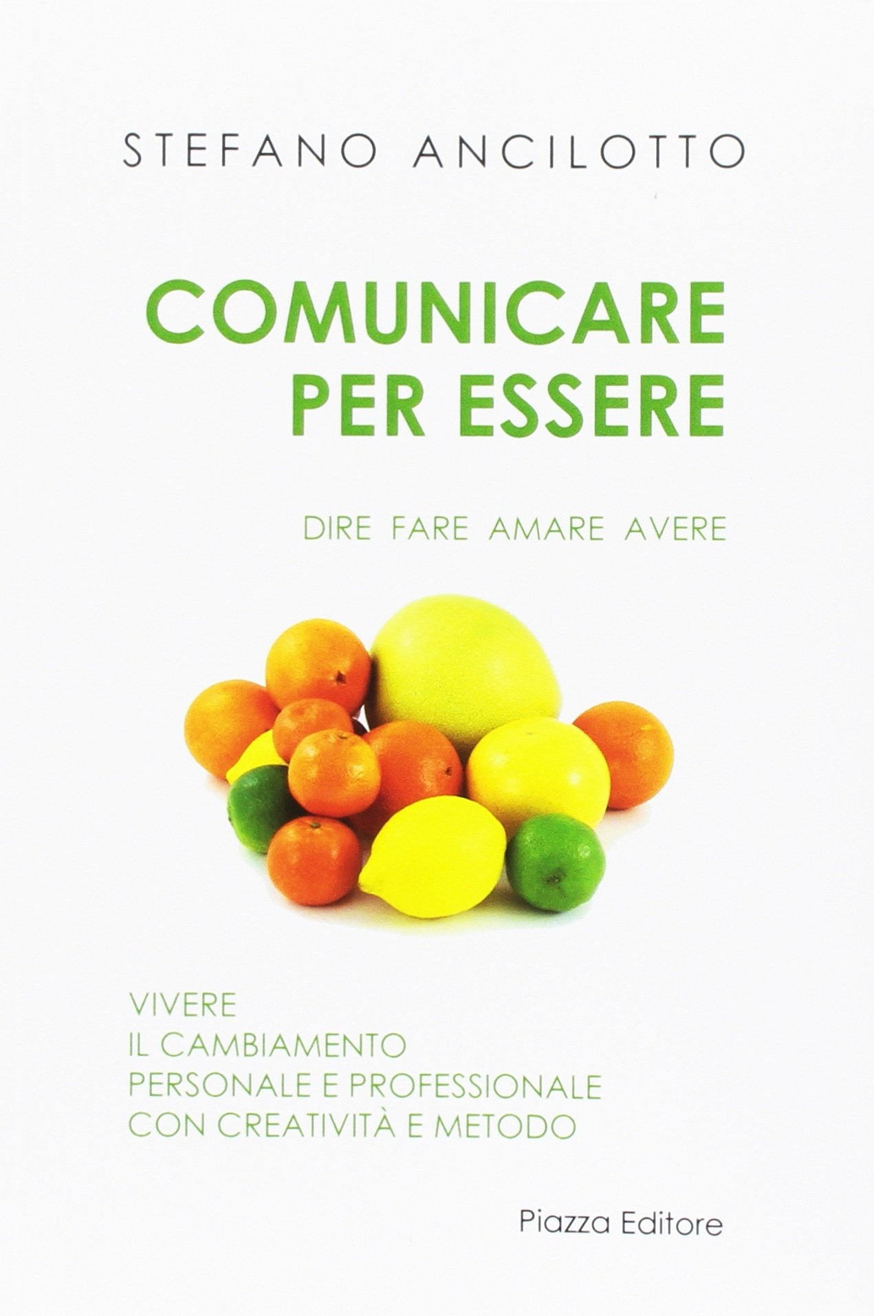 Comunicare per essere. Dire fare amare avere book