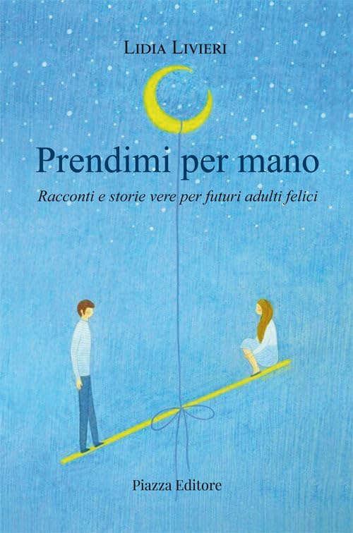 Prendimi per mano. Racconti e storie vere per futuri adulti felici book