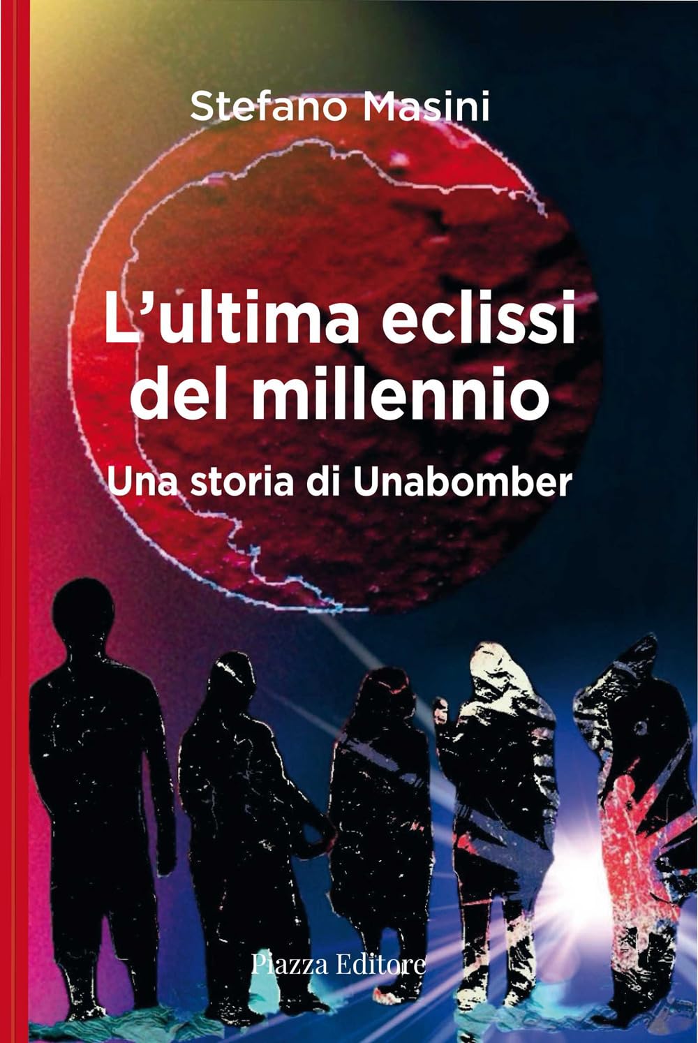 L'ultima eclissi del millennio. Una storia di unabomber (I sorrisi del leone) Contemporary literature