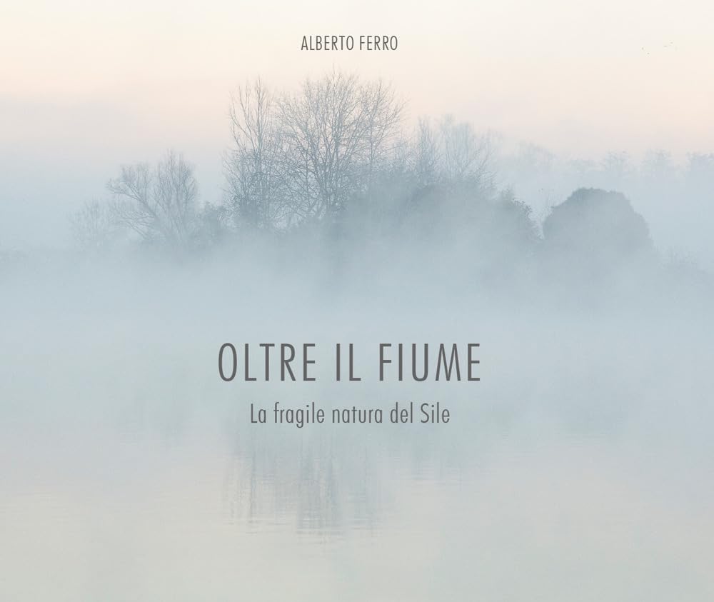 Oltre il fiume. La fragile natura del Sile Geology & Geography