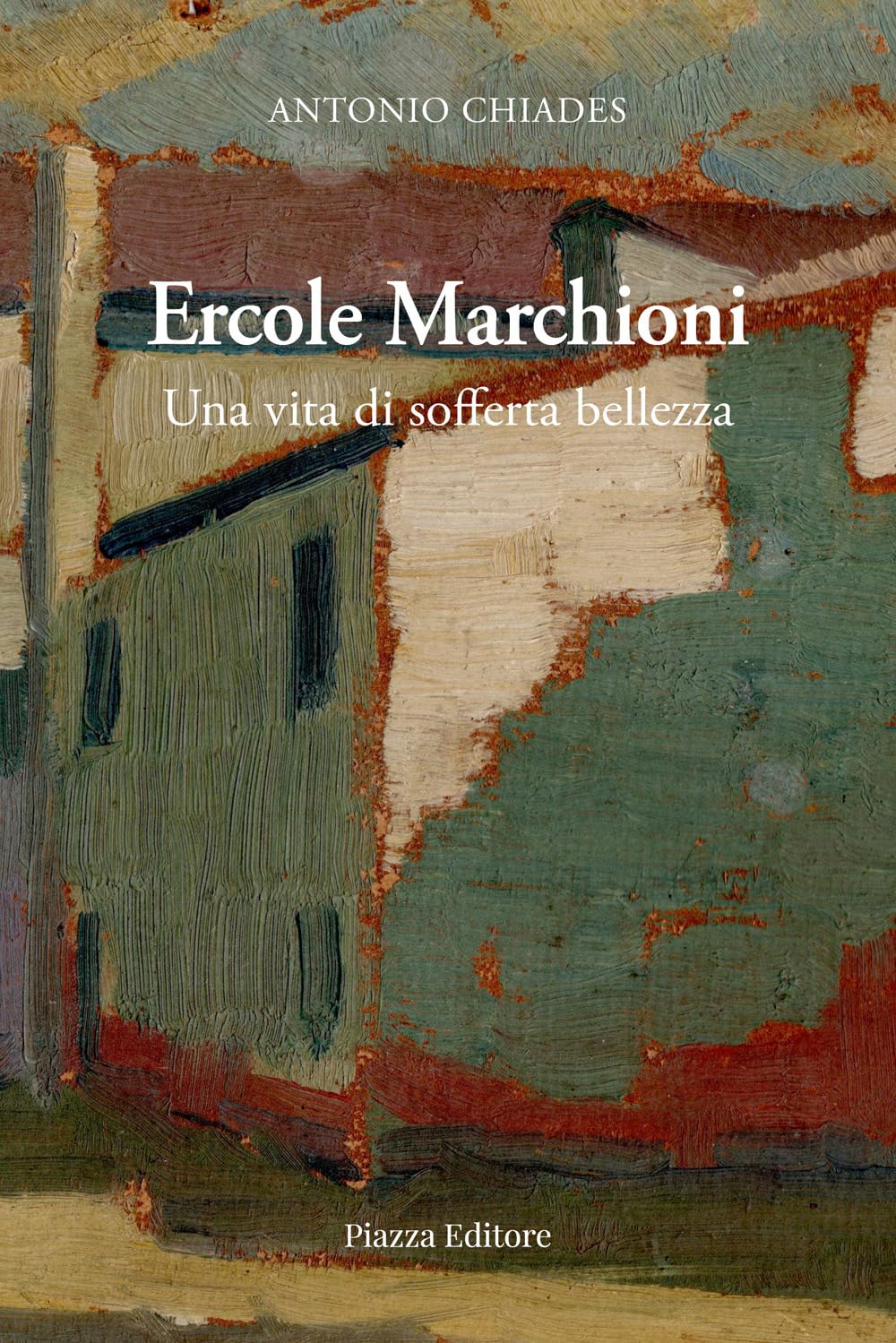 Ercole Marchioni. Una vita di sofferta bellezza (I Noni) Contemporary literature