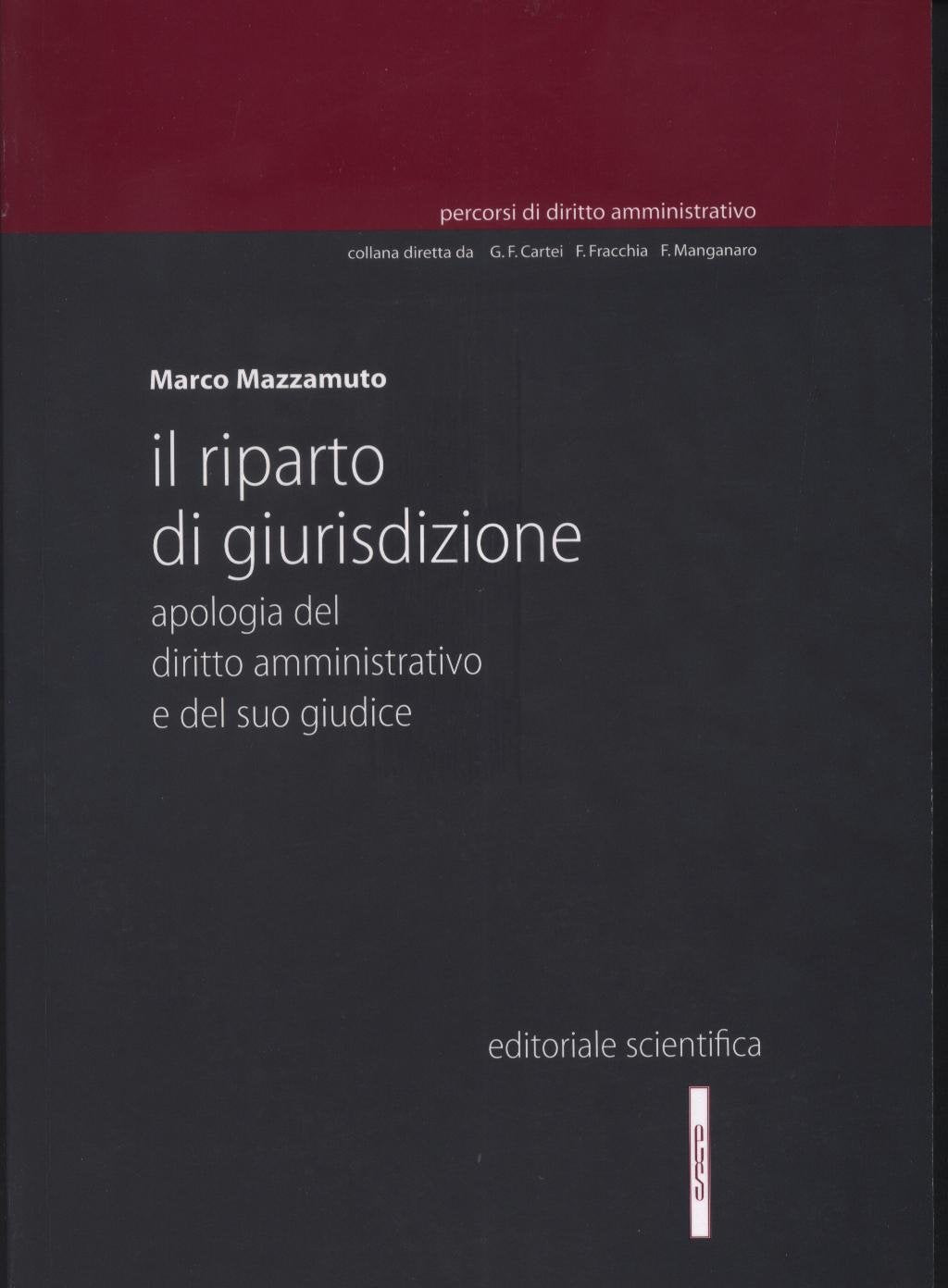 Il riparto di giurisdizione. Apologia del diritto amministrativo e del suo giudice (Percorsi di diritto amministrativo) Law