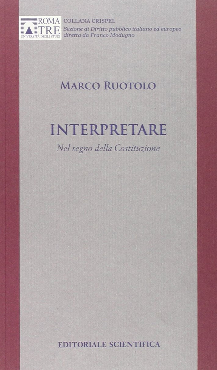 Interpretare. Nel segno della Costituzione (CRISPEL. Studi e ricerche) Law