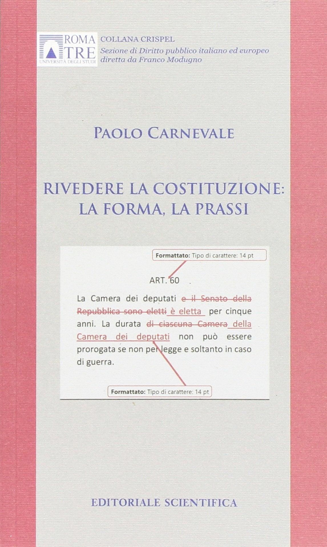 Rivedere la Costituzione: la forma, la prassi (CRISPEL. Studi e ricerche) Law