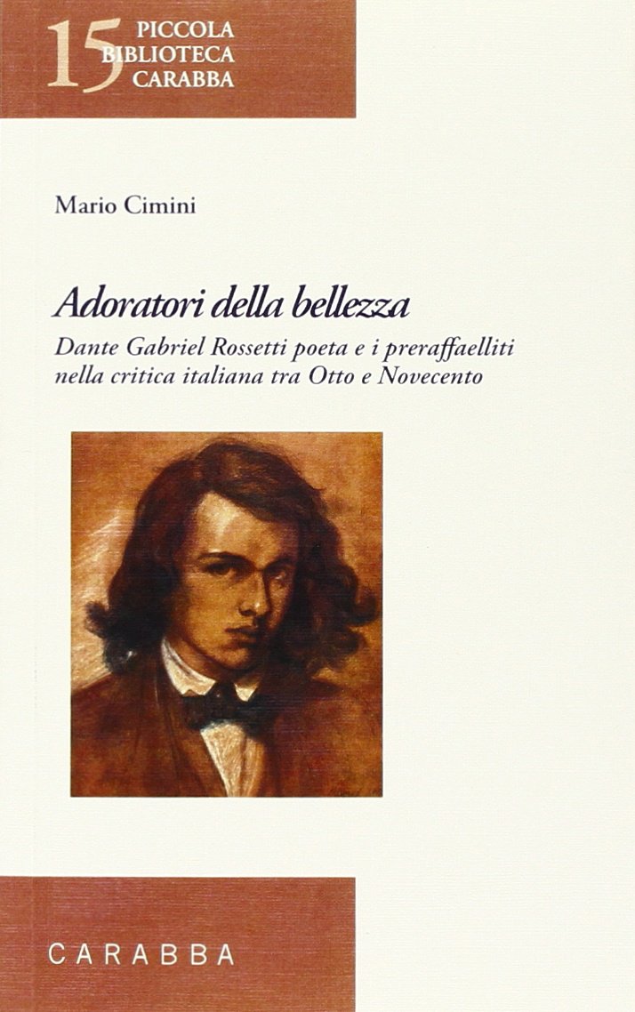Adoratori della bellezza. Dante Gabriel Rossetti poeta e i preraffaelliti nella critica italiana tra Otto e Novecento book
