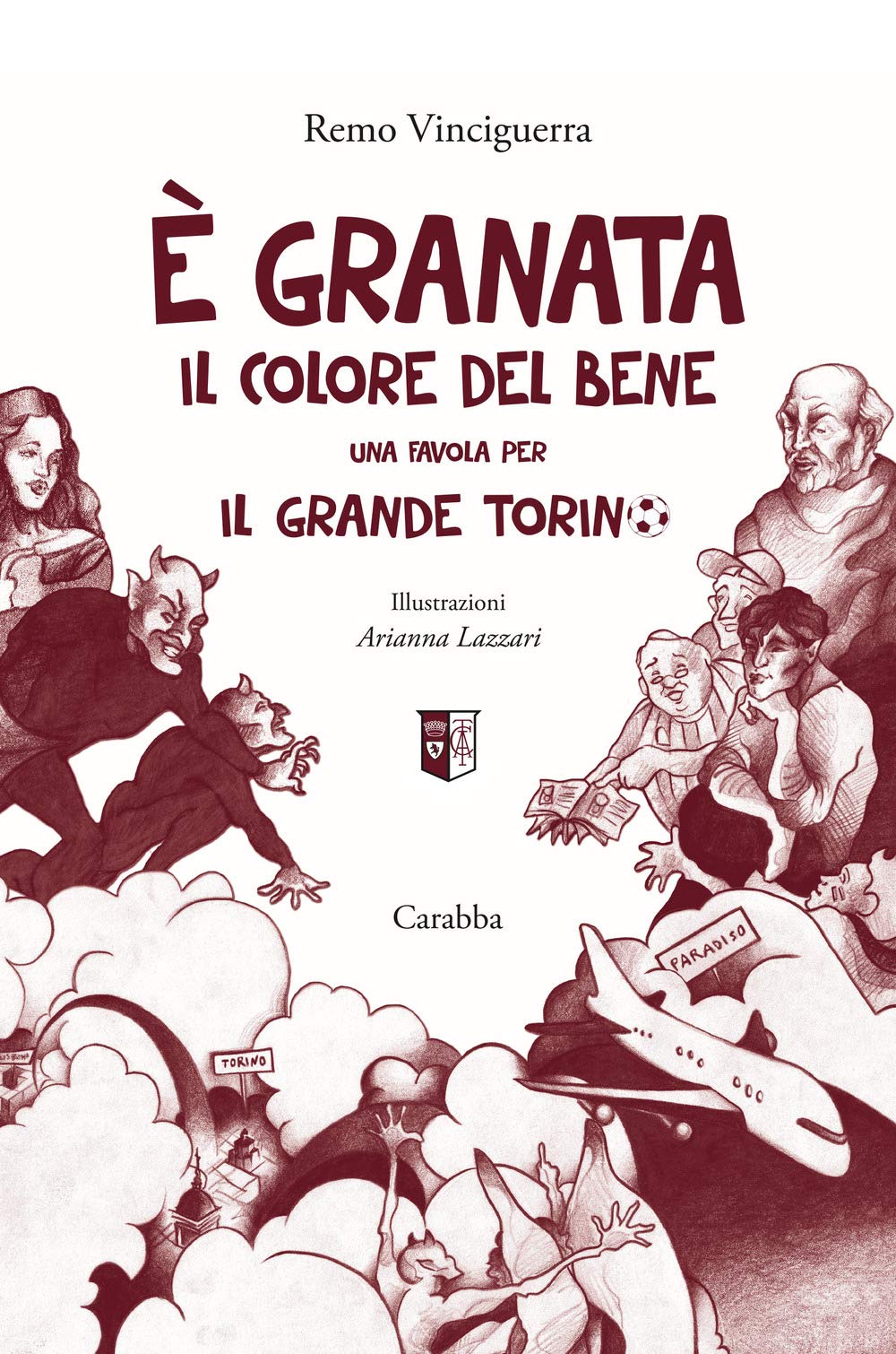 È granata il colore del bene. Una favola per il grande Torino book