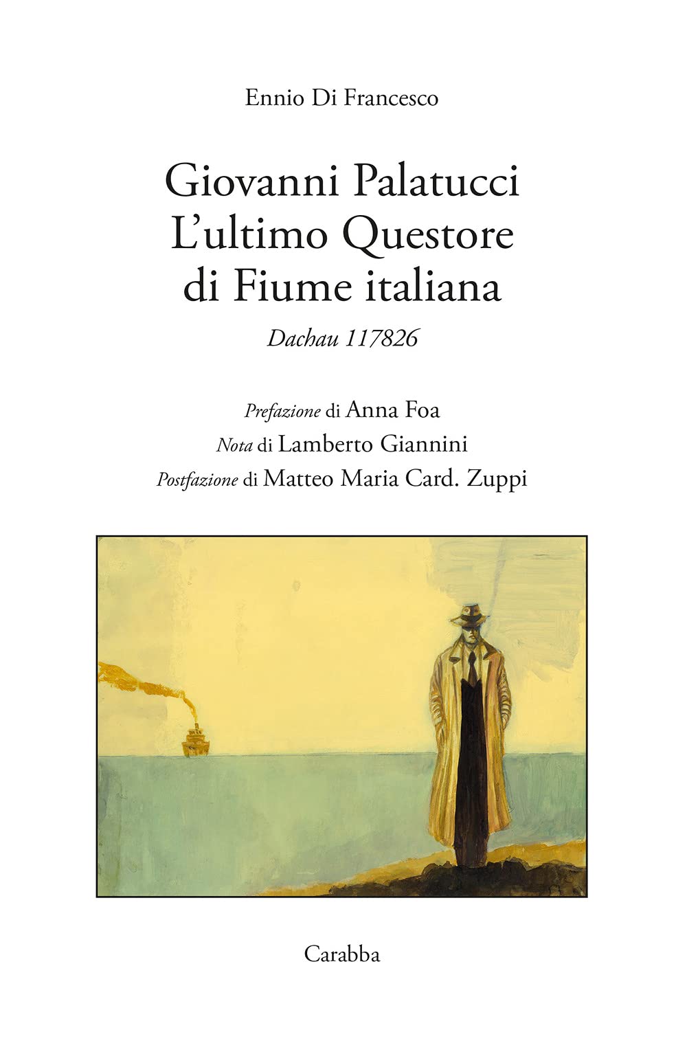 Giovanni Palatucci. L'ultimo questore di Fiume italiana. Dachau 117826 book