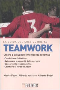 La guida del Sole 24 Ore al teamworking. Creare e sviluppare intelligenza collettiva book