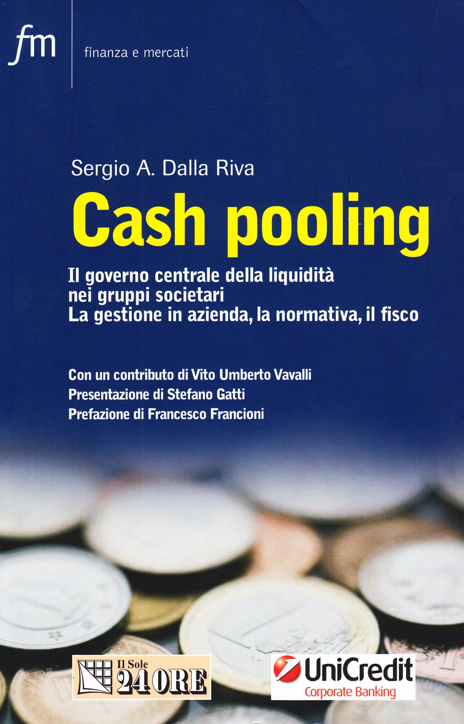 Cash pooling. Il governo centrale della liquidità nei gruppi societari. La gestione in azienda, la normativa, il fisco book