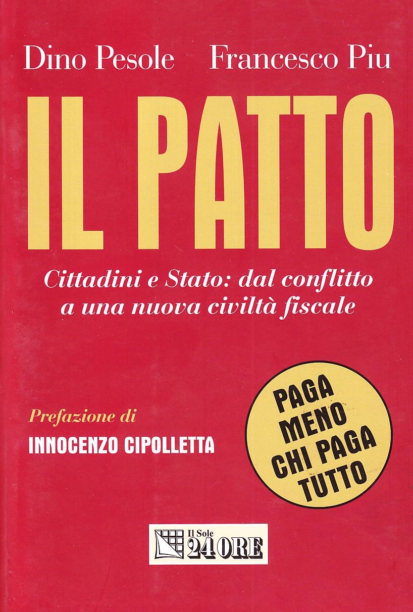 Il patto. Cittadini e stato: dal conflitto a una nuova civiltà fiscale. «Paga meno chi paga tutto» book