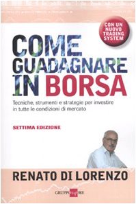 Come guadagnare in borsa. Tecniche, strumenti e strategie per investire in tutte le condizioni di mercato book