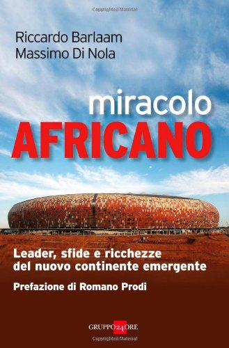 Miracolo africano. Leader, sfide e ricchezze del nuovo continente emergente book