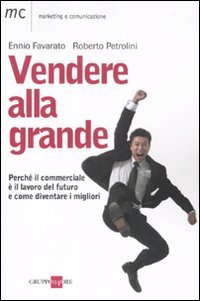 Vendere alla grande. Perché il commerciale è il lavoro del futuro book