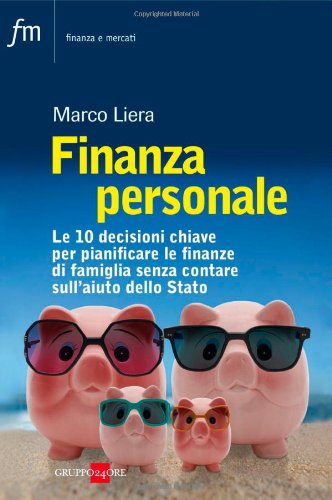 Finanza personale. Le 10 decisioni chiave per pianificare le finanze di famiglia senza contare sull'aiuto dello stato Business, Finance & Career