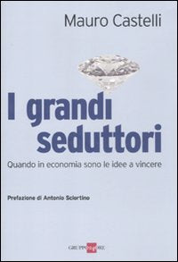 I grandi seduttori. Quando in economia sono le idee a vincere book