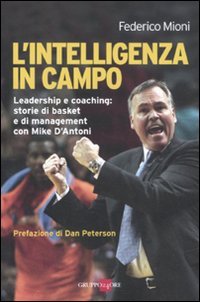 L'intelligenza in campo. Leadership e coaching: storie di basket e di management con Mike D'Antoni book