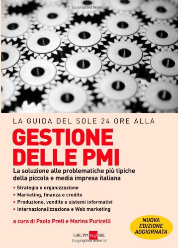 La guida del Sole 24 Ore alle gestione delle PMI. La soluzione alle problematiche più tipiche della piccola e media impresa italiana (Le guide de Il Sole 24 Ore) Business, Finance & Career