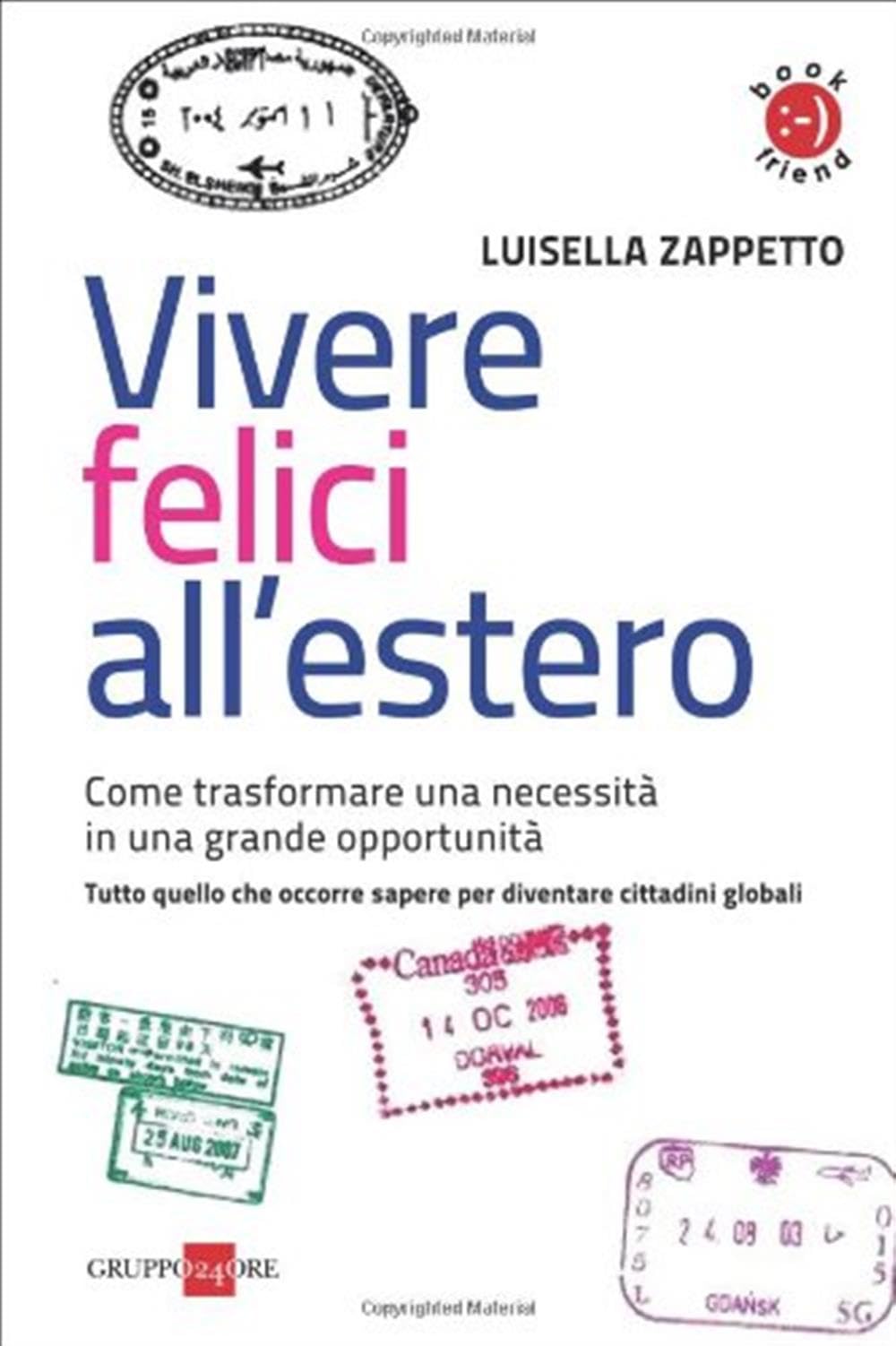 Vivere felici all'estero. Come trasformare una necessità in una grande opportunità (Book friend) Business, Finance & Career