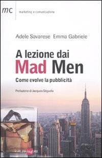 A lezione dai Mad Men. Come evolve la pubblicità book
