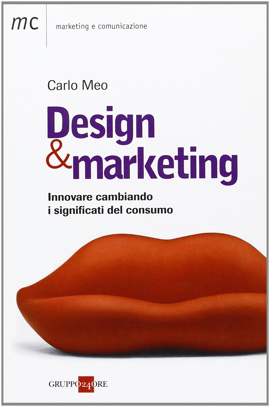Design marketing. Innovare cambiando. I significati del consumo (Marketing & comunicazione) Business, Finance & Career