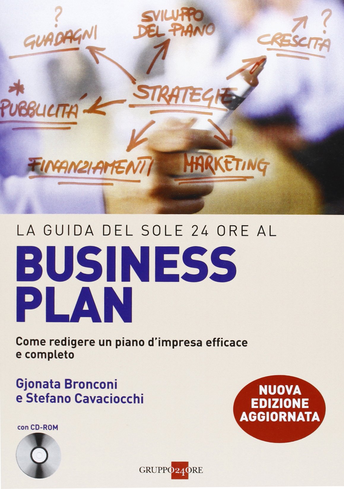 La guida del Sole 24 Ore al Business plan. Come redigere un piano d'impresa efficace e completo. Con CD-ROM book