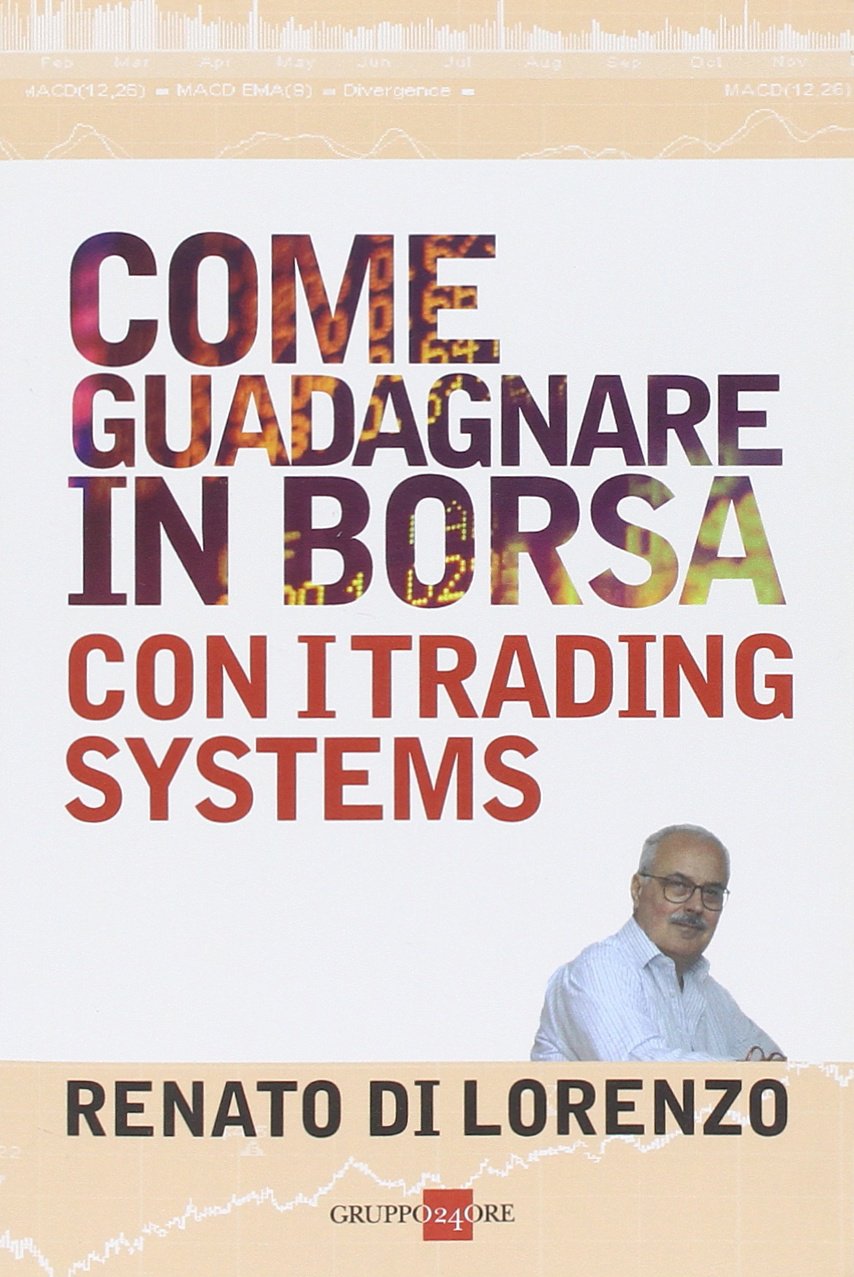 Come guadagnare in borsa con i trading systems (Essential managers) Business & Technology