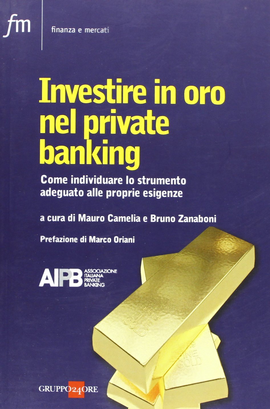 Investire in oro nel private banking. Come individuare lo strumento adeguato alle proprie esigenze Business & Technology