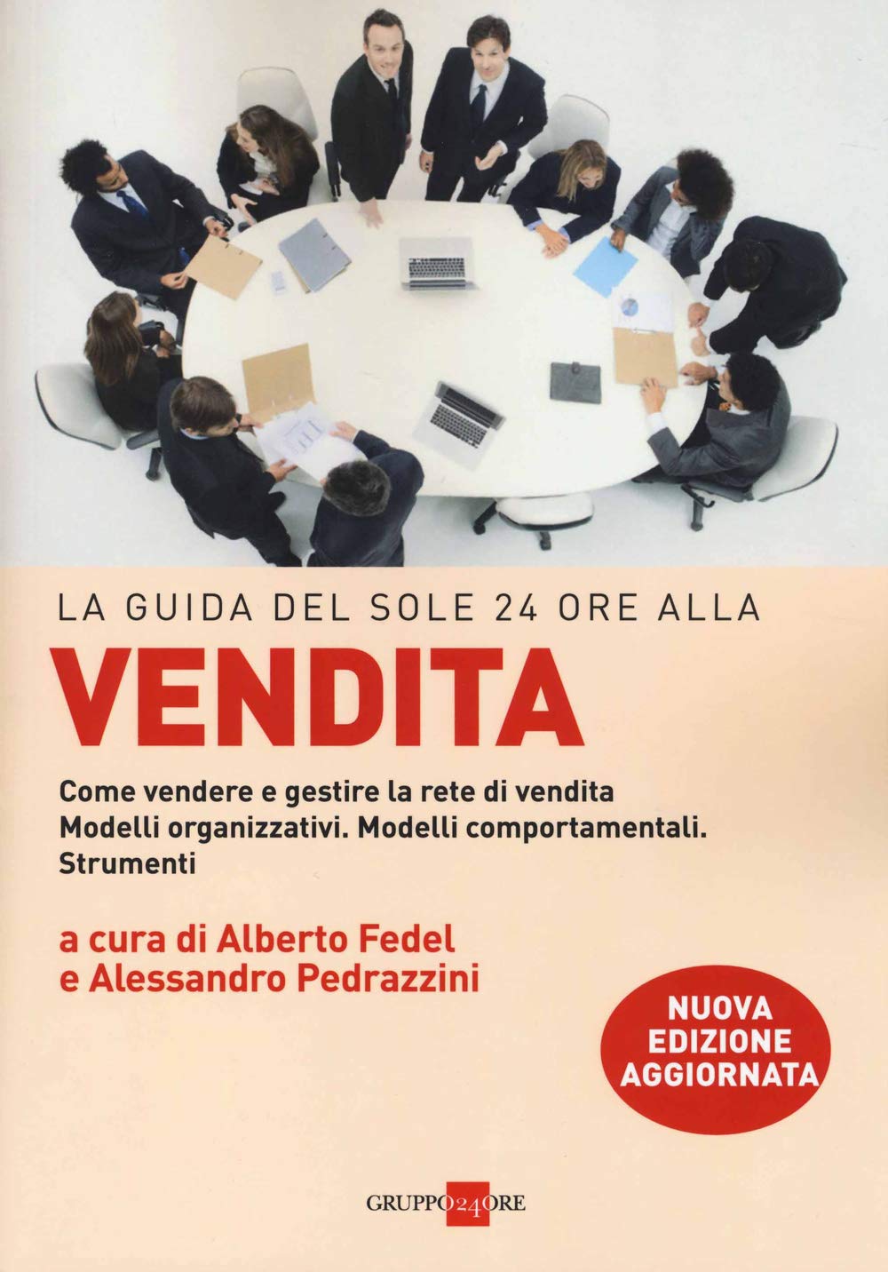 La guida del Sole 24 Ore alla vendita. Come vendere e gestire la rete di vendita. Modelli organizzativi. Modelli comportamentali. Strumenti Business, Finance & Career