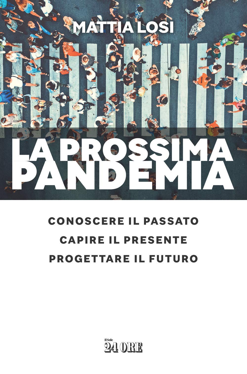 La prossima pandemia. Conoscere il passato, capire il presente, progettare il futuro Medicine