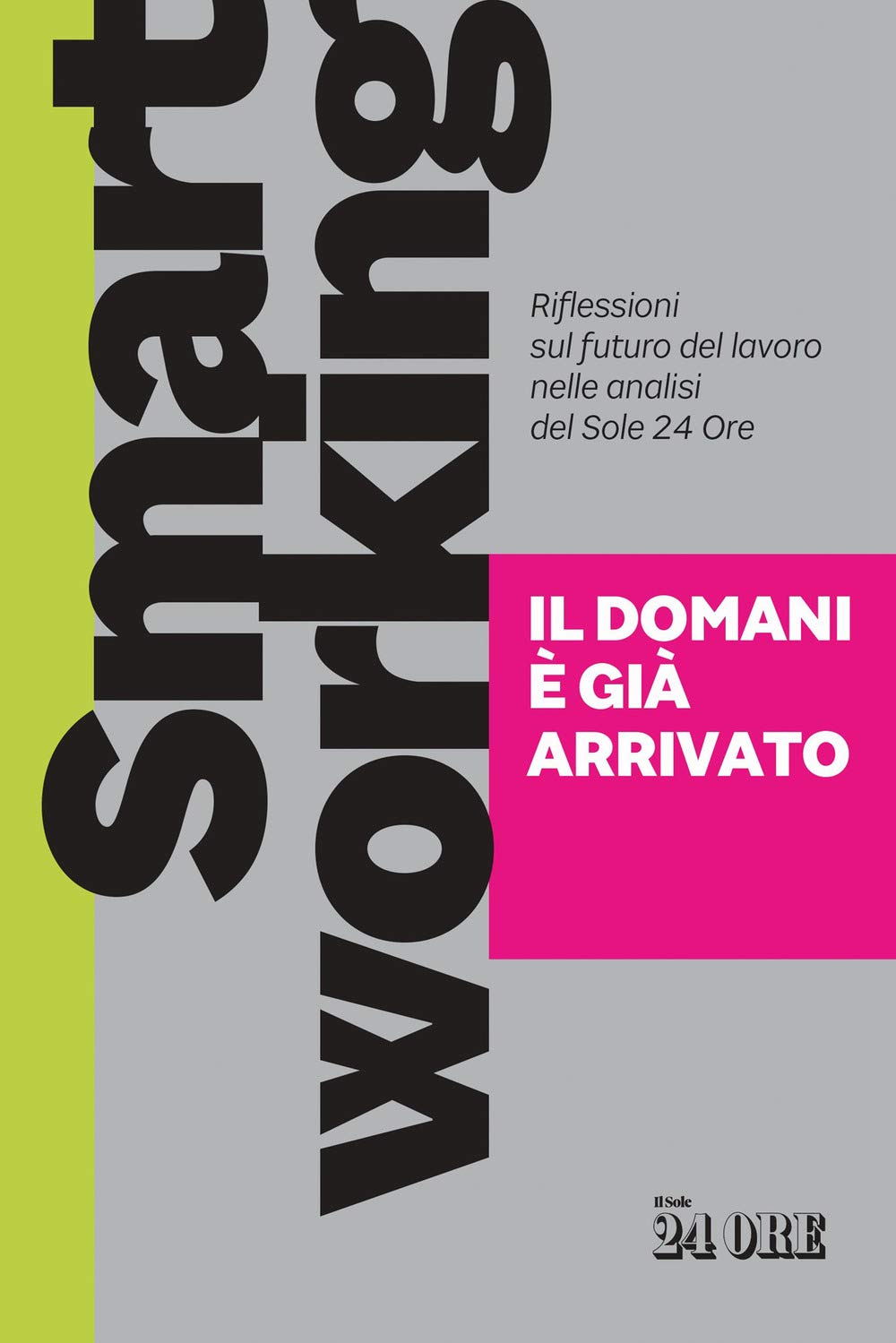 Smart working. Il domani è già arrivato. Riflessioni sul futuro del lavoro nelle analisi del Sole 24 Ore Books
