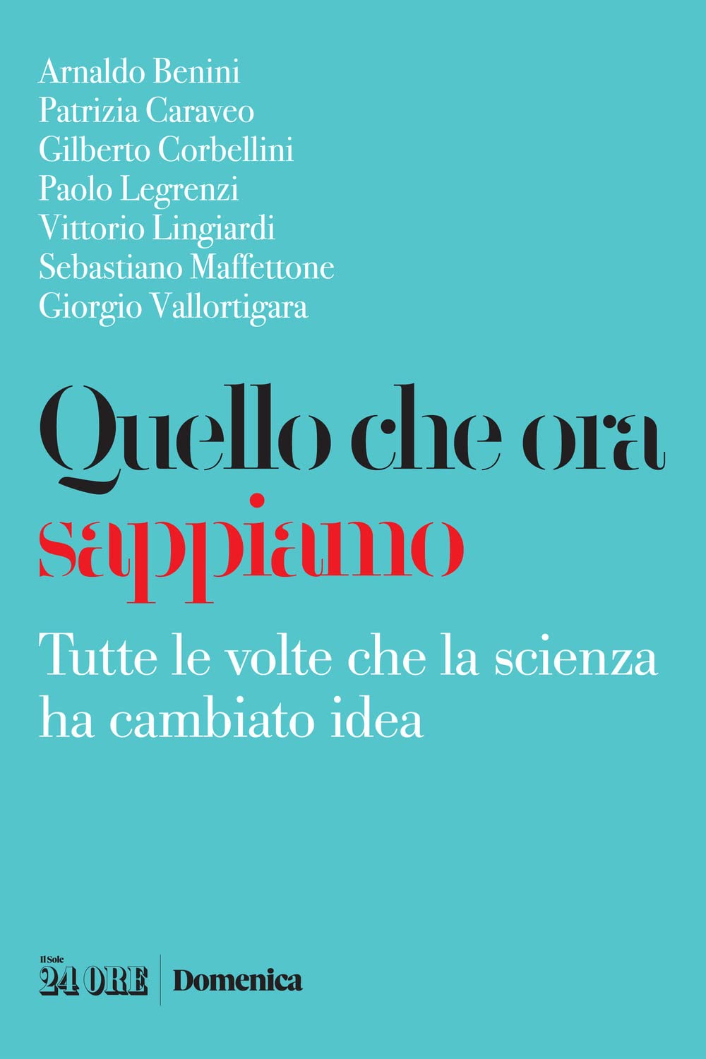 Quello che ora sappiamo. Tutte le volte che la scienza ha cambiano idea Books