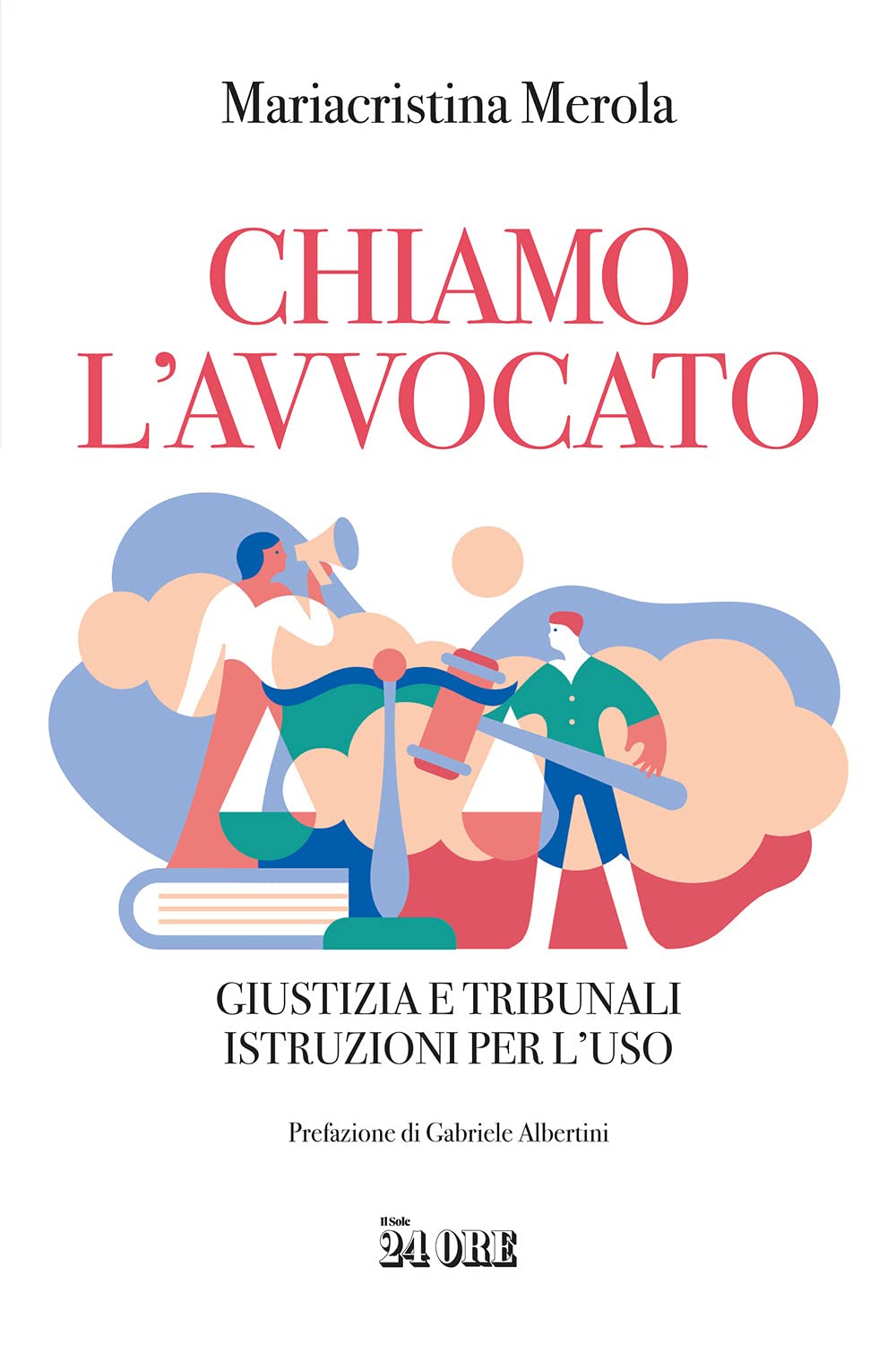 Chiamo l'avvocato. Giustizia e tribunali istruzioni per l'uso Law