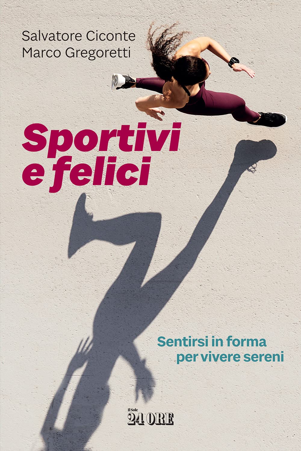 Sportivi e felici. Sentirsi in forma per vivere sereni Leisure & Fun