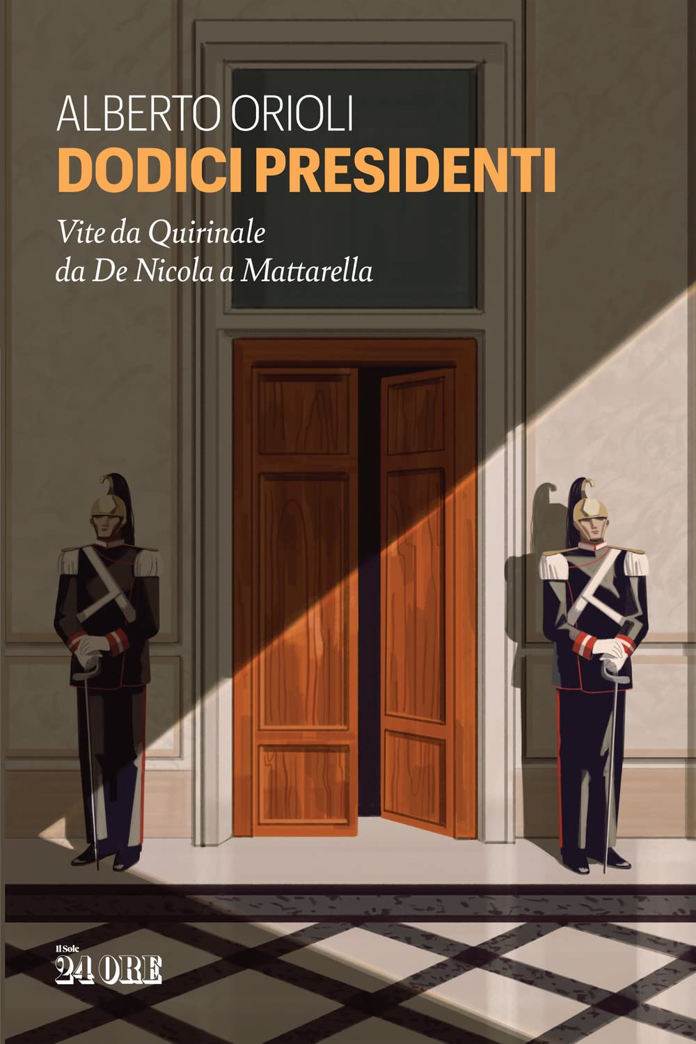 Dodici presidenti. Vita da Quirinale da De Nicola a Mattarella Politics & Society