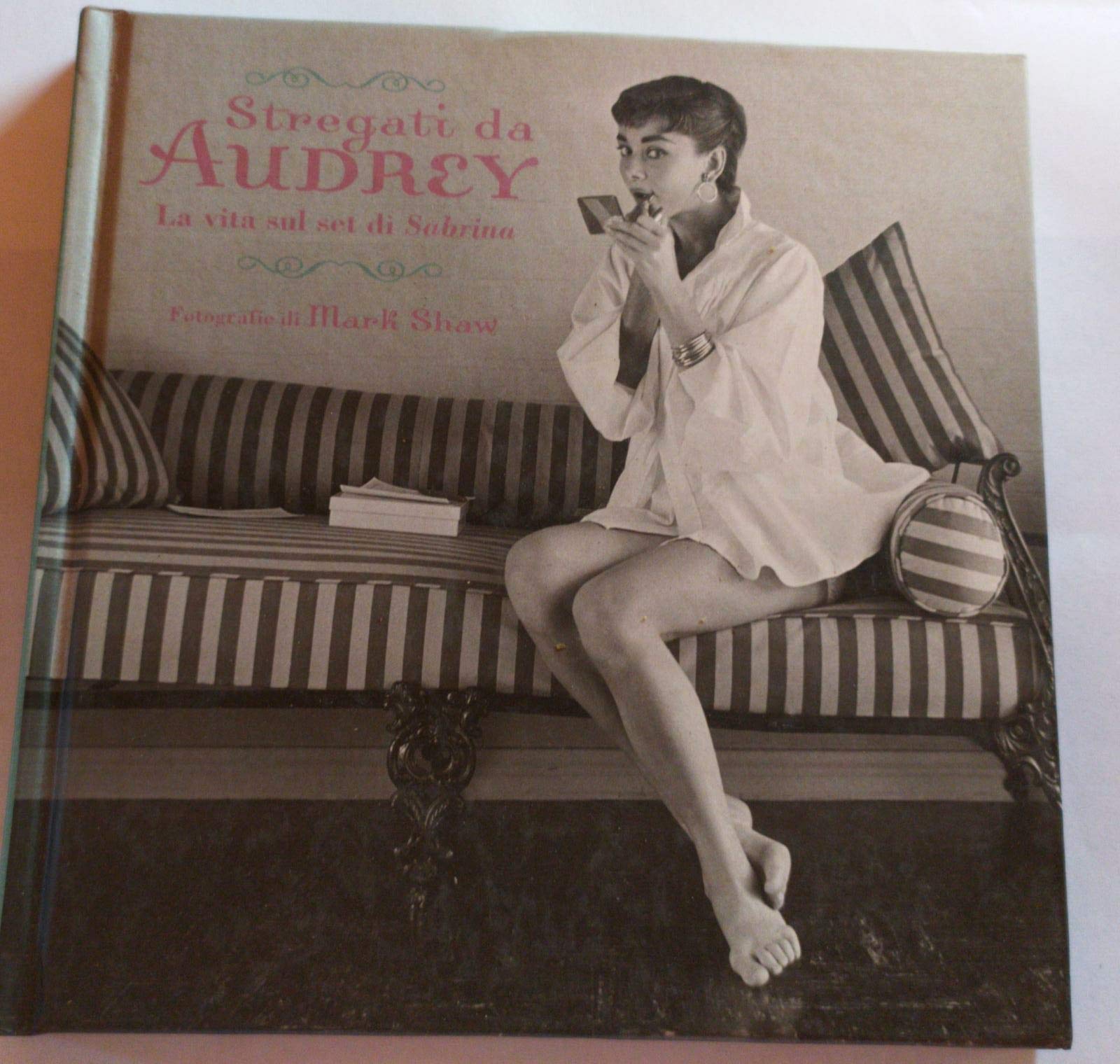 Stregati da Audrey. La vita sul set di «Sabrina». Ediz. illustrata Film, Art & Culture