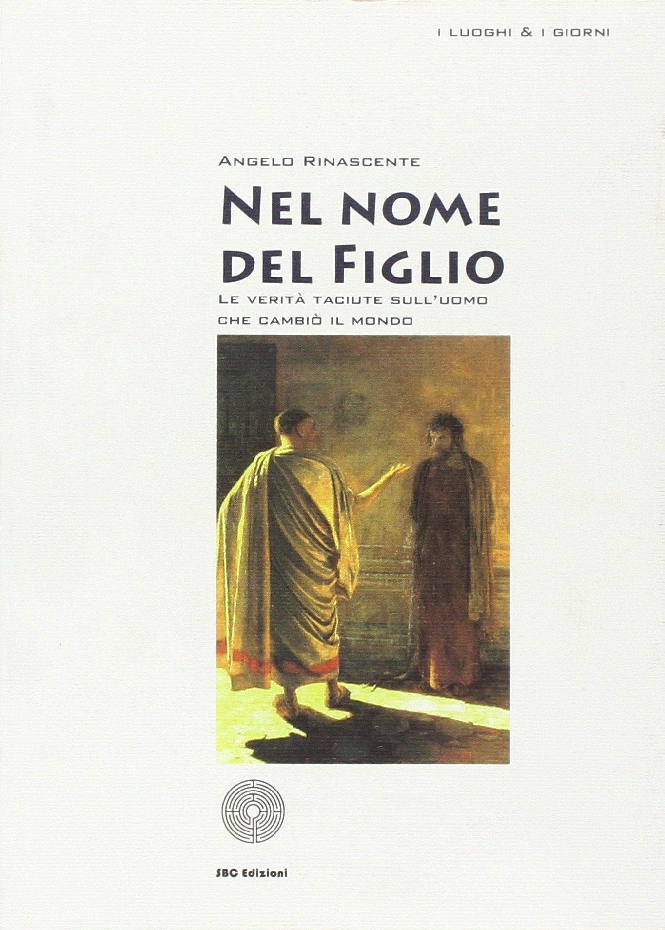 Nel nome del figlio. Le verità taciute sull'uomo che cambiò il mondo book