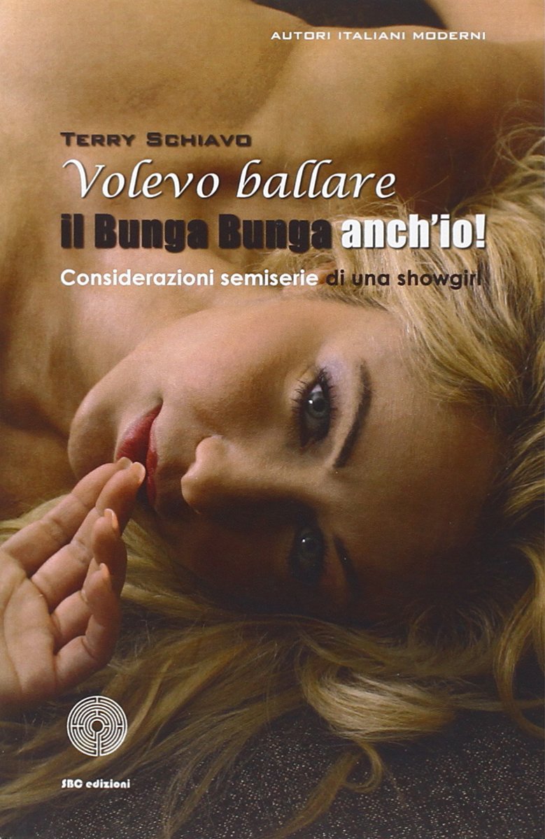 Volevo ballare il bunga bunga anch'io! Considerazioni semiserie di una showgirl Contemporary literature
