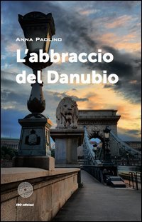 L'abbraccio del Danubio (I luoghi e i giorni) Contemporary literature