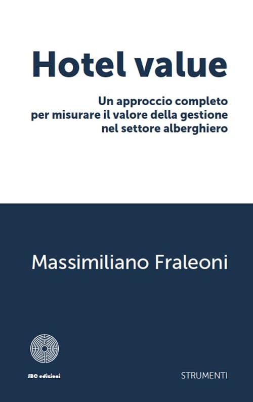 Hotel value. Un approccio completo per misurare il valore della gestione nel settore alberghiero book