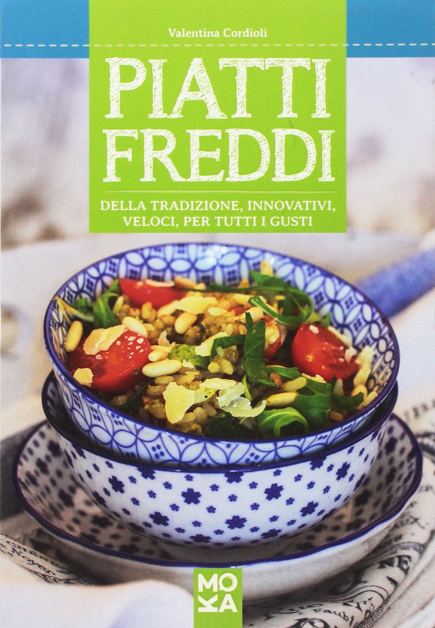 Piatti freddi della tradizione, innovativi, veloci, per tutti i gusti (Moka libri) Leisure, Home & Garden