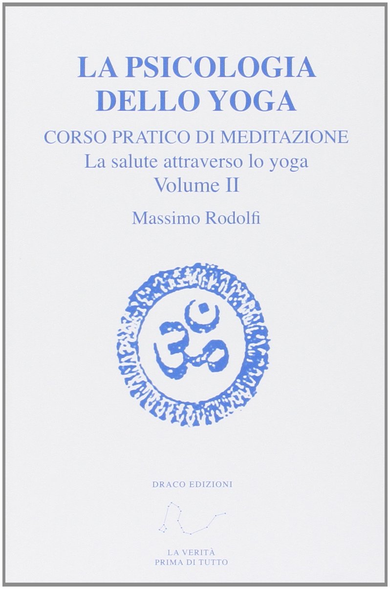 Corso pratico di meditazione. La salute attraverso lo yoga. La psicologia dello yoga (Vol. 2) (Divulgazione esoterica) Lifestyle