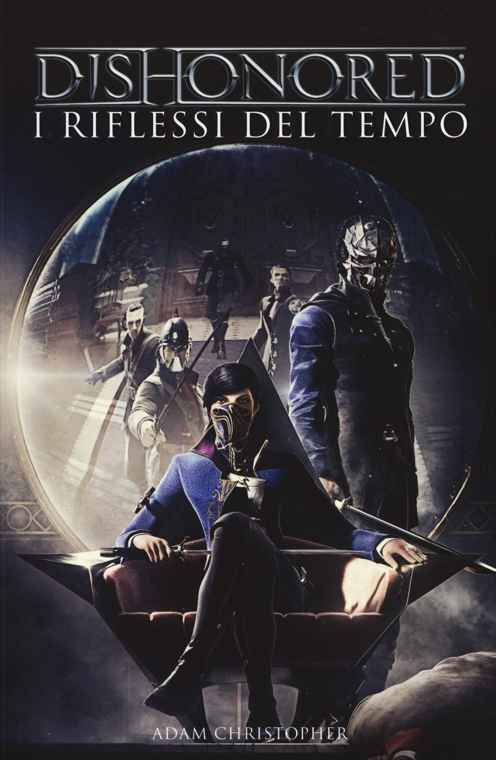 Adam Christopher - Dishonored. I Riflessi Del Tempo (1 BOOKS) Contemporary literature
