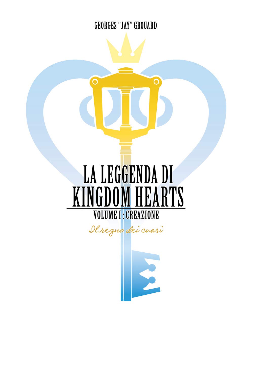 La leggenda di Kingdom hearts. Creazione (Vol. 1) (CulturaPop) Art & Literature