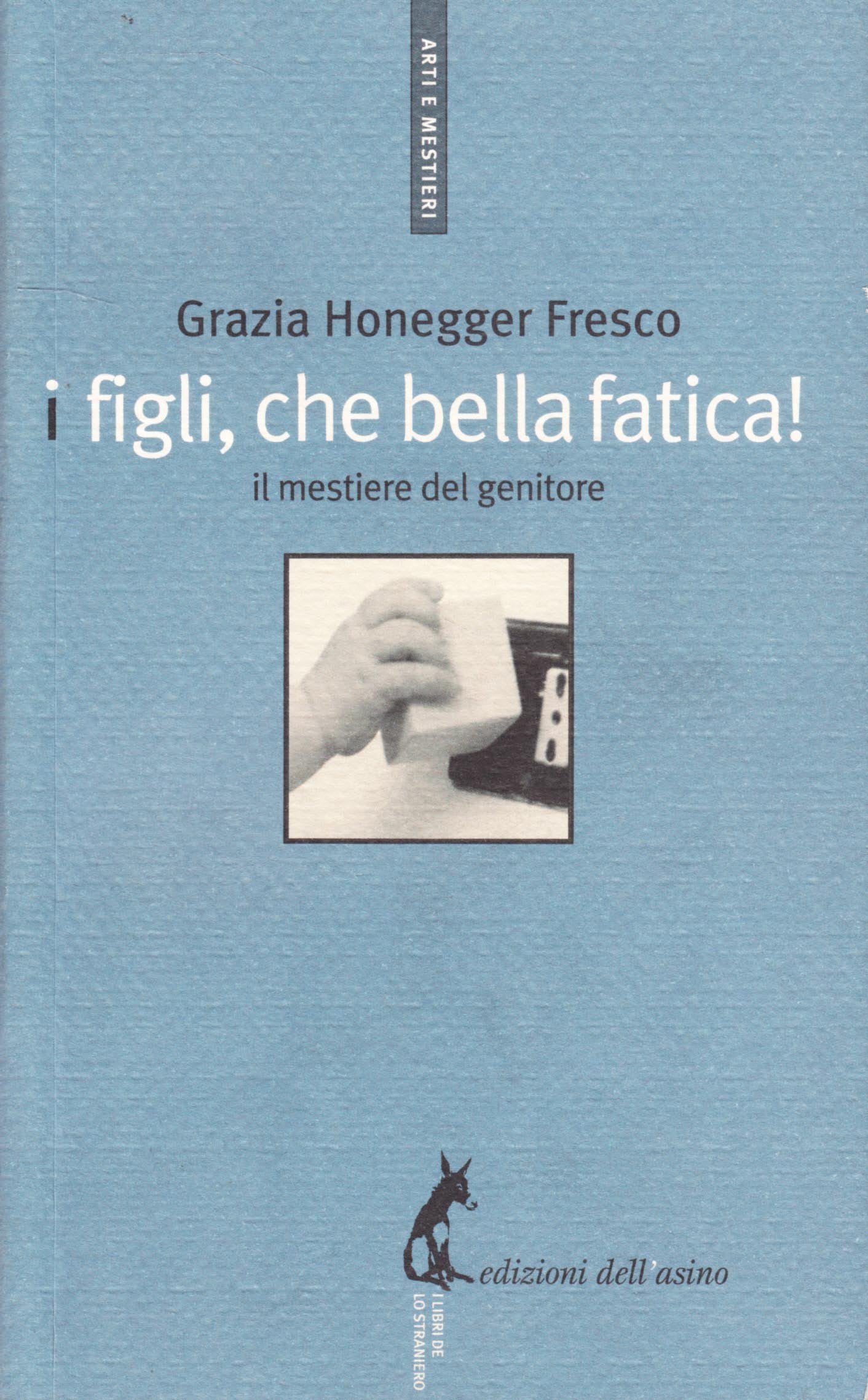 I figli, che bella fatica. Il mestiere del genitore (Arti e mestieri) Business, Finance & Career