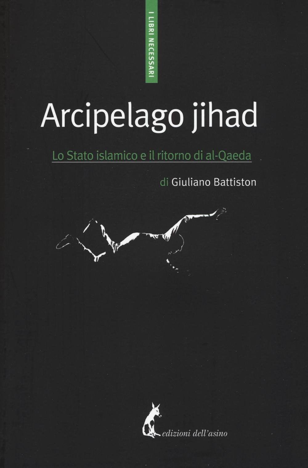 Arcipelago Jihad. Lo Stato islamico e il ritorno di al-Qaeda (I libri necessari) Religion & Esotericism