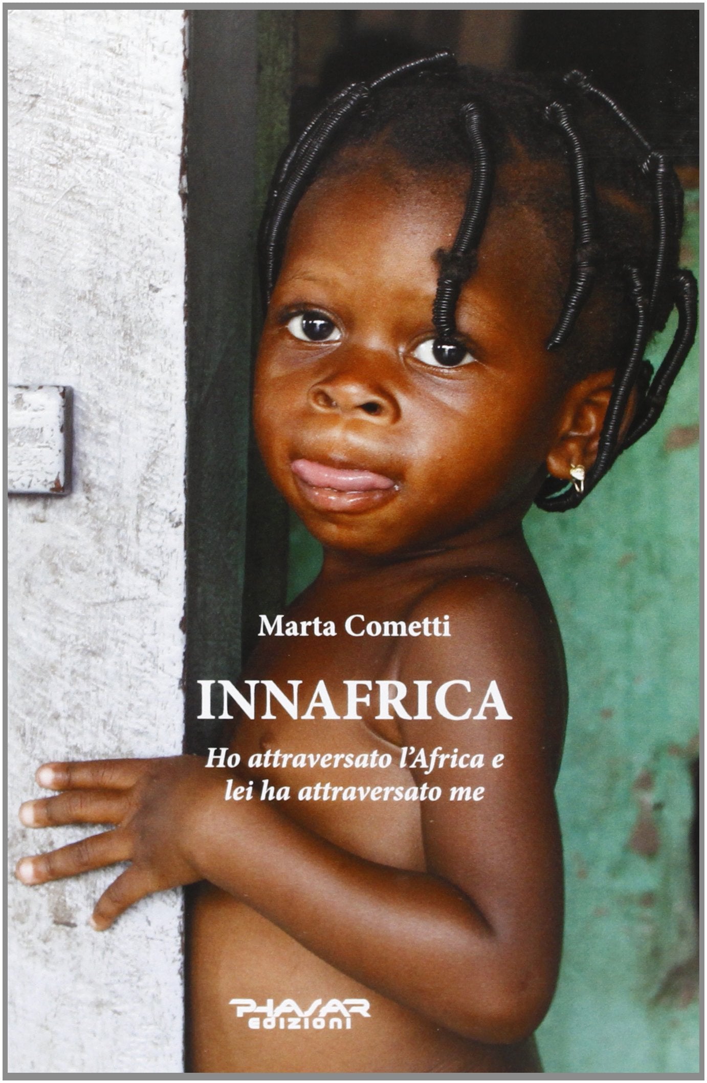 Innafrica. Ho attraversato l'Africa e lei ha attraversato me book